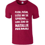 Pijem Pušim Loše Mi Se Sprema Luđe Žene Od Natalije Nema