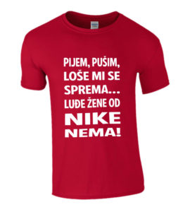 Pijem Pušim Loše Mi Se Sprema Luđe Žene Od Nike Nema