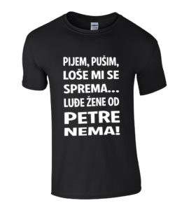 Pijem Pušim Loše Mi Se Sprema Luđe Žene Od Petre Nema