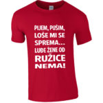 Pijem Pušim Loše Mi Se Sprema Luđe Žene Od Ružice Nema