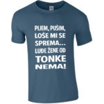 Pijem Pušim Loše Mi Se Sprema Luđe Žene Od Tonke Nema