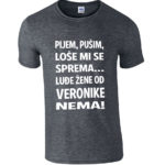 Pijem Pušim Loše Mi Se Sprema Luđe Žene Od Veronike Nema
