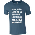 Pijem Pušim Loše Mi Se Sprema Luđe Žene Od Vlatke Nema