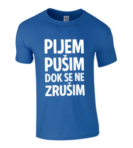 Pijem Pušim Dok Se Ne Zrušim