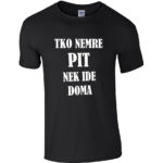Tko Nemre Pit Nek Ide Doma