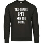 Tko Nemre Pit Nek Ide Doma