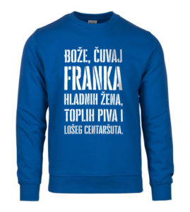 Bože Čuvaj Franka Hladnih Žena, Toplih Piva I Lošeg Centaršuta