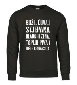 Bože Čuvaj Stjepana Hladnih Žena, Toplih Piva I Lošeg Centaršuta