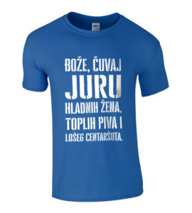 Bože Čuvaj Juru Hladnih Žena, Toplih Piva I Lošeg Centaršuta