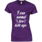 I Was Normal Two Kids Ago