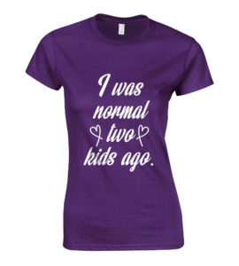 I Was Normal Two Kids Ago