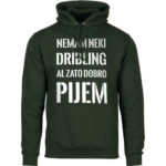 Nemam Neki Dribling Al Zato Dobro Pijem