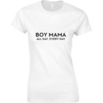 Boy Mama All Day Every Day