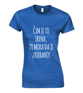 Čim Je To Irena, To Mora Da Je Zajebano