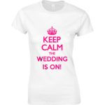 Keep Calm The Wedding Is On