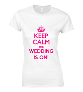 Keep Calm The Wedding Is On