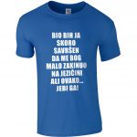 Bio Bih Ja Skoro Savršen Da Me Bog Malo Zakinuo Na Jezičini Ali Ovako... Jebi Ga