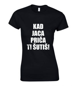 Kad Jaca Priča Ti Šutiš