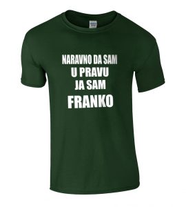 Naravno Da Sam U Pravu Ja Sam Franko