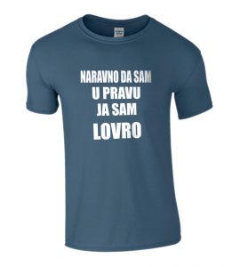 Naravno Da Sam U Pravu Ja Sam Lovro