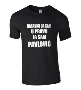 Naravno Da Sam U Pravu Ja Sam Pavlović