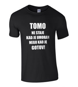 Tomo Ne Staje Kad Je Umoran, Nego Kad Je Gotov
