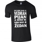 Svi Vide Kad Je Vedran Pijan A Nitko Ne Vidi Kad Je Žedan