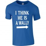 I Think He Is A Wally