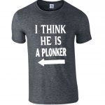 I Think He Is A Plonker