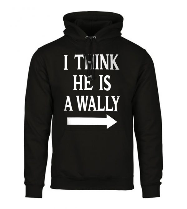 I Think He Is A Wally