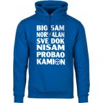 Bio Sam Normalan Sve Dok Nisam Probao Kamion