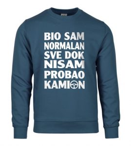 Bio Sam Normalan Sve Dok Nisam Probao Kamion