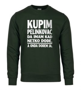 Kupim Pelinkovac Da Imam Kad Netko Dođe A Onda Dođem Ja