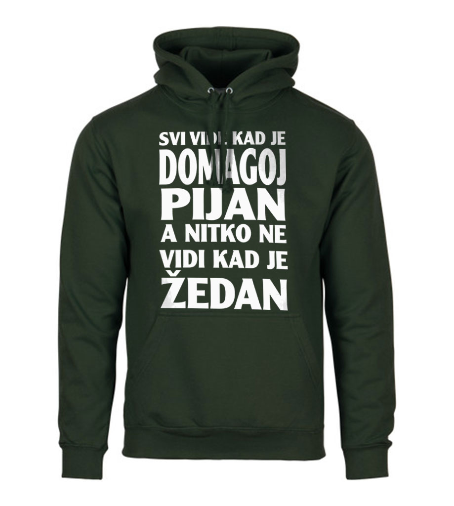 svi vide kad je pijan-zedan hoodi domagoj (4) Svi Vide Kad Je Domagoj Pijan A Nitko Ne Vidi Kad Je Žedan - Slika 1
