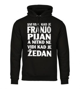 Svi Vide Kad Je Franjo Pijan A Nitko Ne Vidi Kad Je Žedan