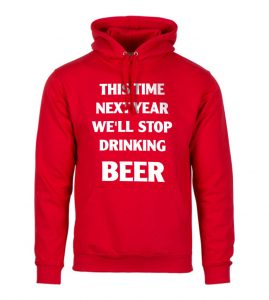 This Time Next Year We’ll Stop Drinking Beer