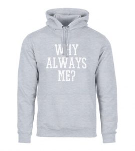 Why Always Me?
