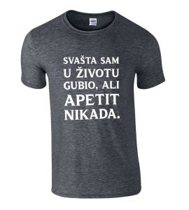 Svašta Sam U Životu Gubio, Ali Apetit Nikada