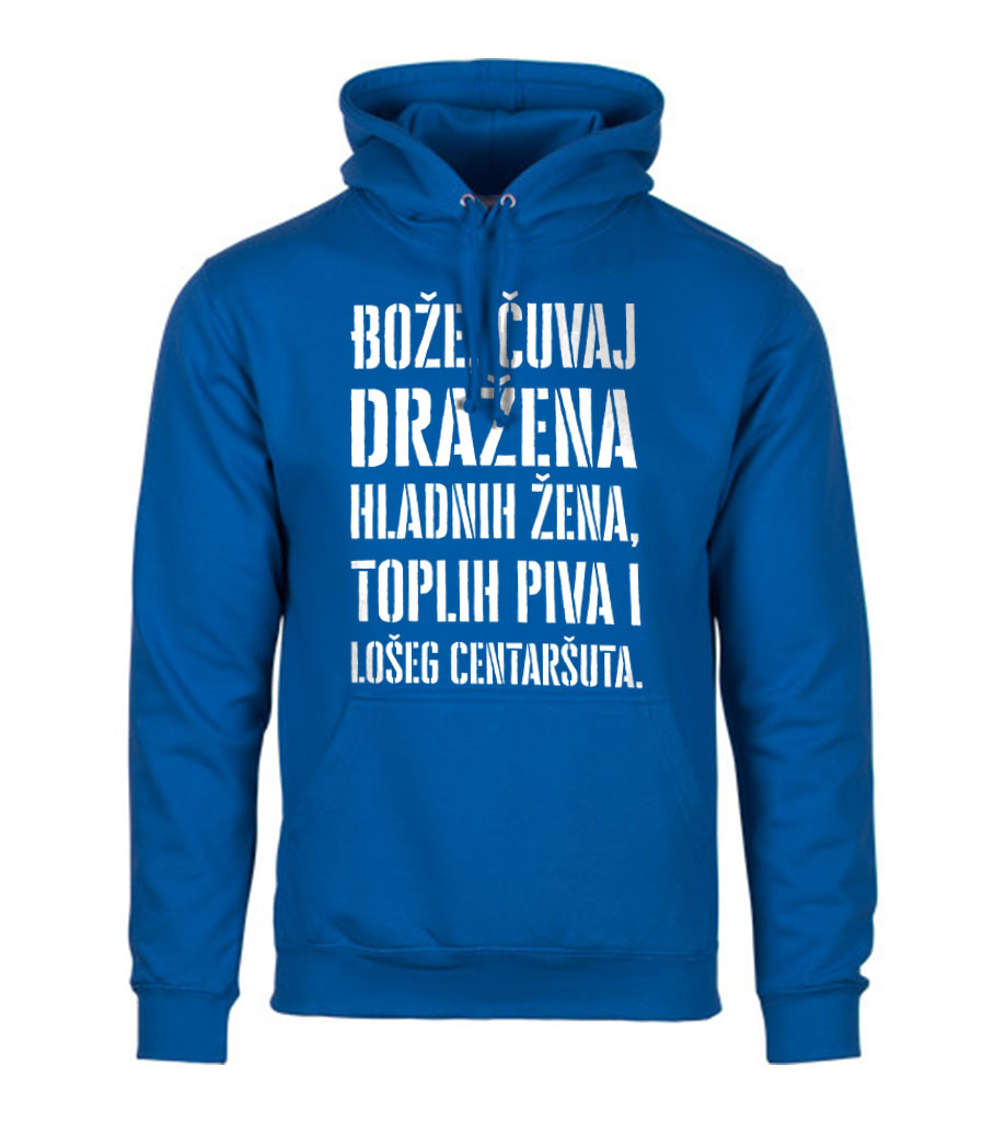 boze cuvaj hoodie drazen (8) Bože Čuvaj Dražena Hladnih Žena, Toplih Piva I Lošeg Centaršuta - Slika 1