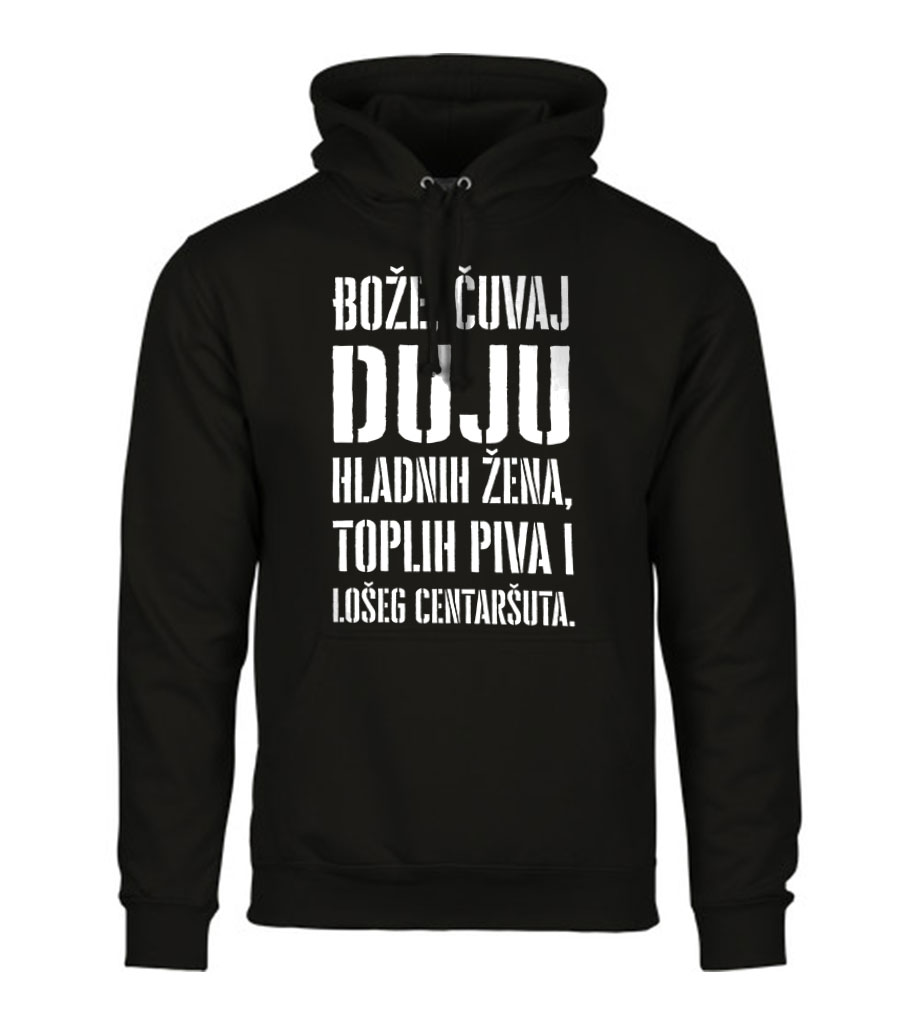 boze cuvaj hoodie duje (2) Bože Čuvaj Duju Hladnih Žena, Toplih Piva I Lošeg Centaršuta - Slika 1