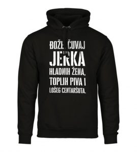 Bože Čuvaj Jerka Hladnih Žena, Toplih Piva I Lošeg Centaršuta
