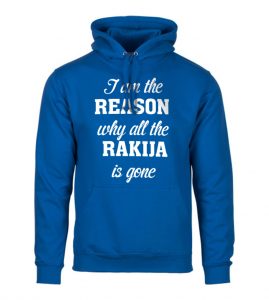 I Am The Reason Why All The Rakija Is Gone