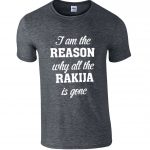 I Am The Reason Why All The Rakija Is Gone