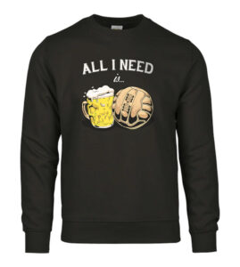 All I Need Is Beer And Football