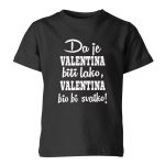 Da Je Valentina Biti Lako, Valentina Bio Bi Svatko