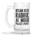 Nisam Neki Radnik Al’ Mogu Pojest I Popit - Slika 2