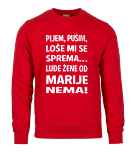 Pijem Pušim Loše Mi Se Sprema Luđe Žene Od Marije Nema