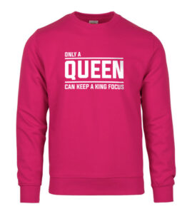 Only A Queen Can Can Keep A King Focus