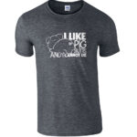 I Like Pig Butts And I Cannot Lie