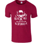 Real Men Play With Fiire